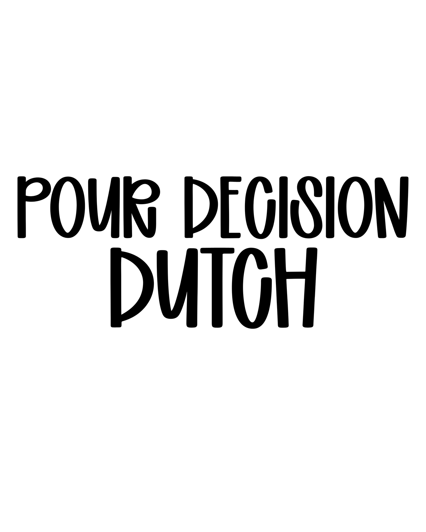 DUTCH | POUR DECISION