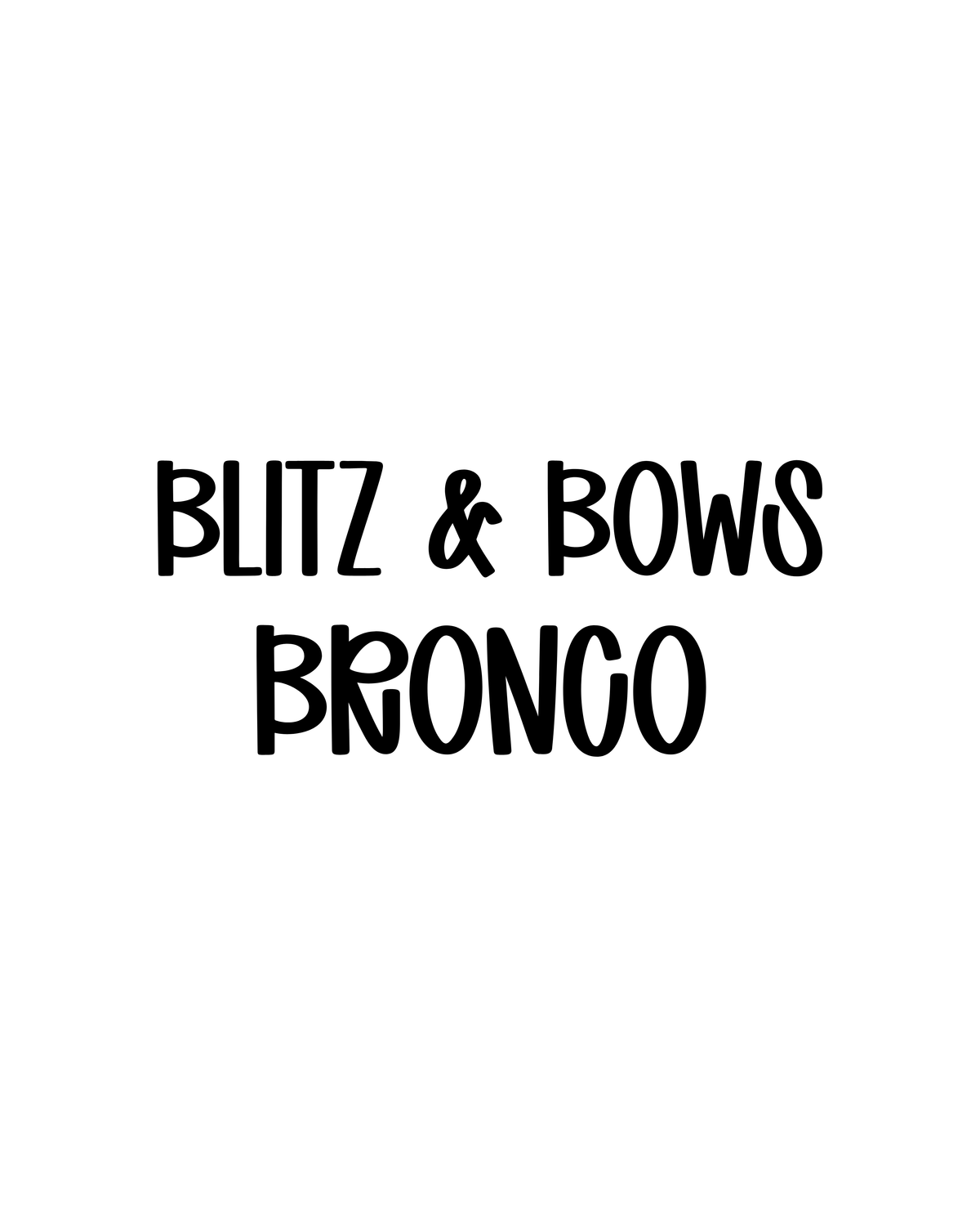 BRONCO | BLITZ & BOWS