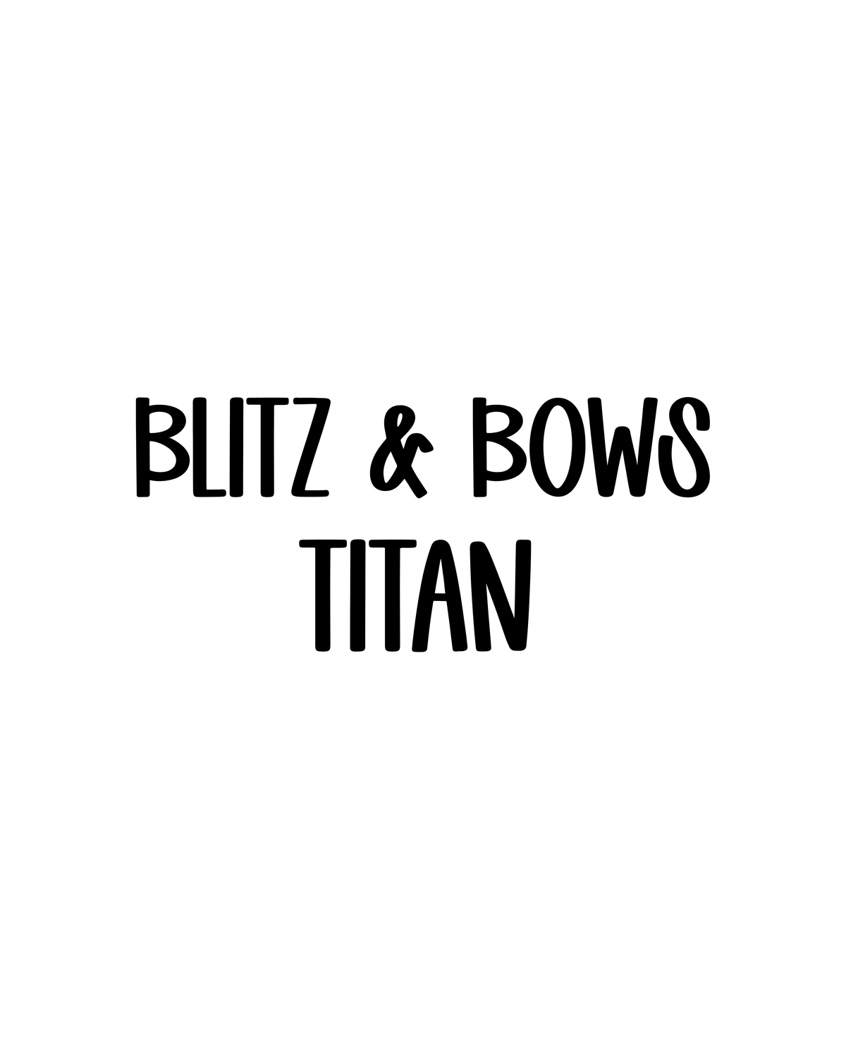 TITANS | BLITZ & BOWS
