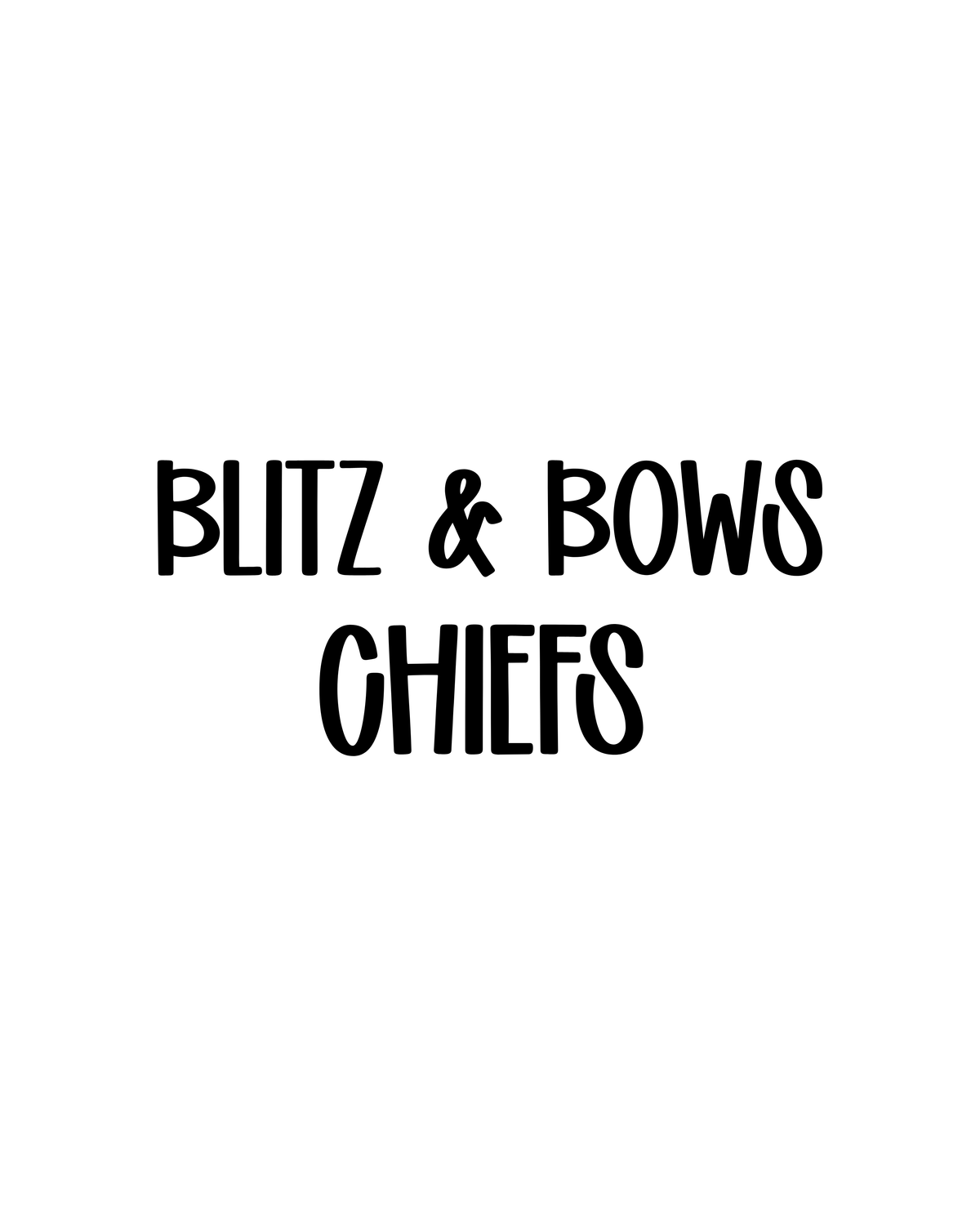 CHIEFS | BLITZ & BOWS