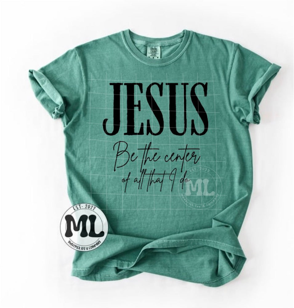 Jesus, be the center of all that I do – black