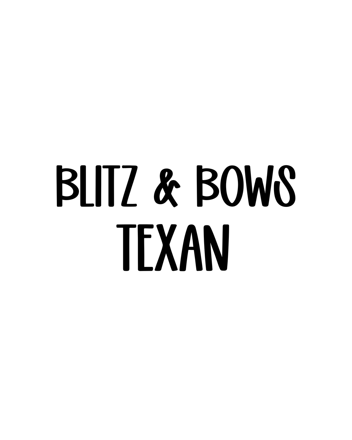 TEXAN | BLITZ & BOWS
