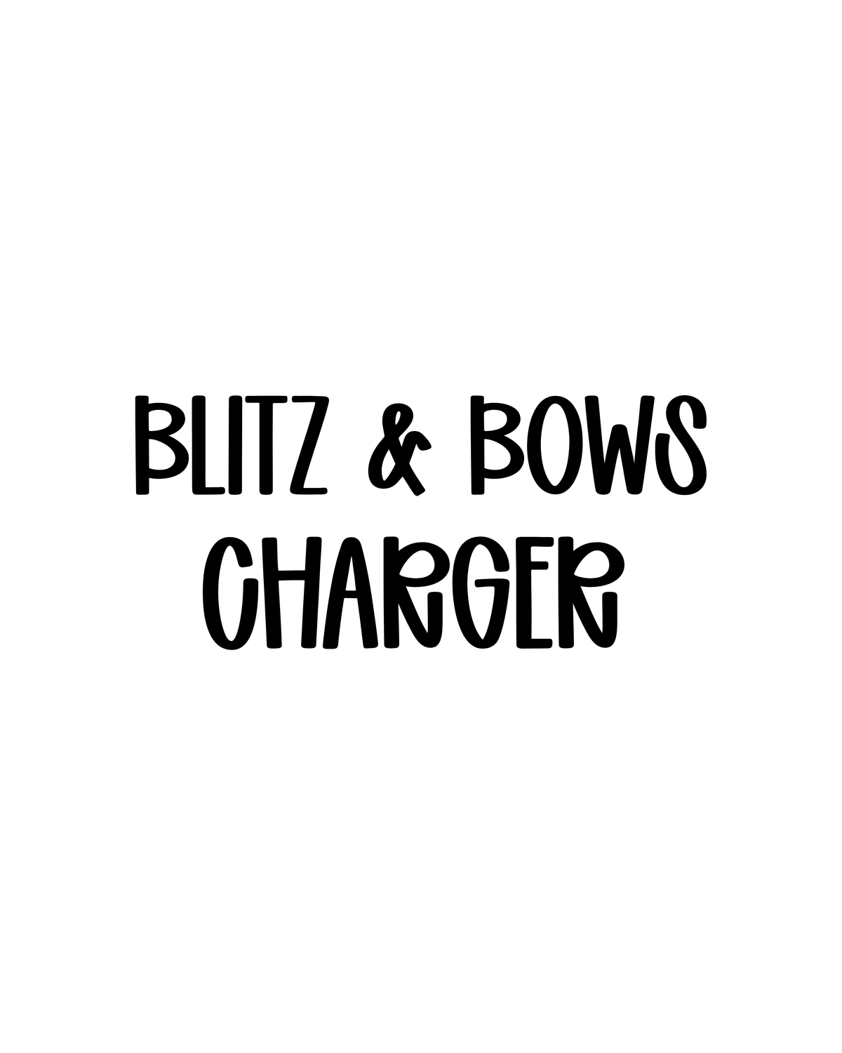 CHARGER | BLITZ & BOWS
