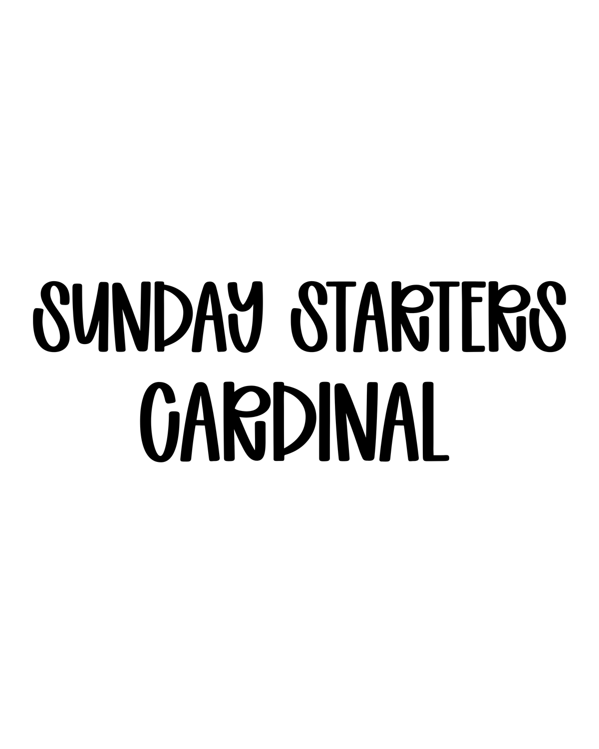 CARDINAL | SUNDAY STARTERS