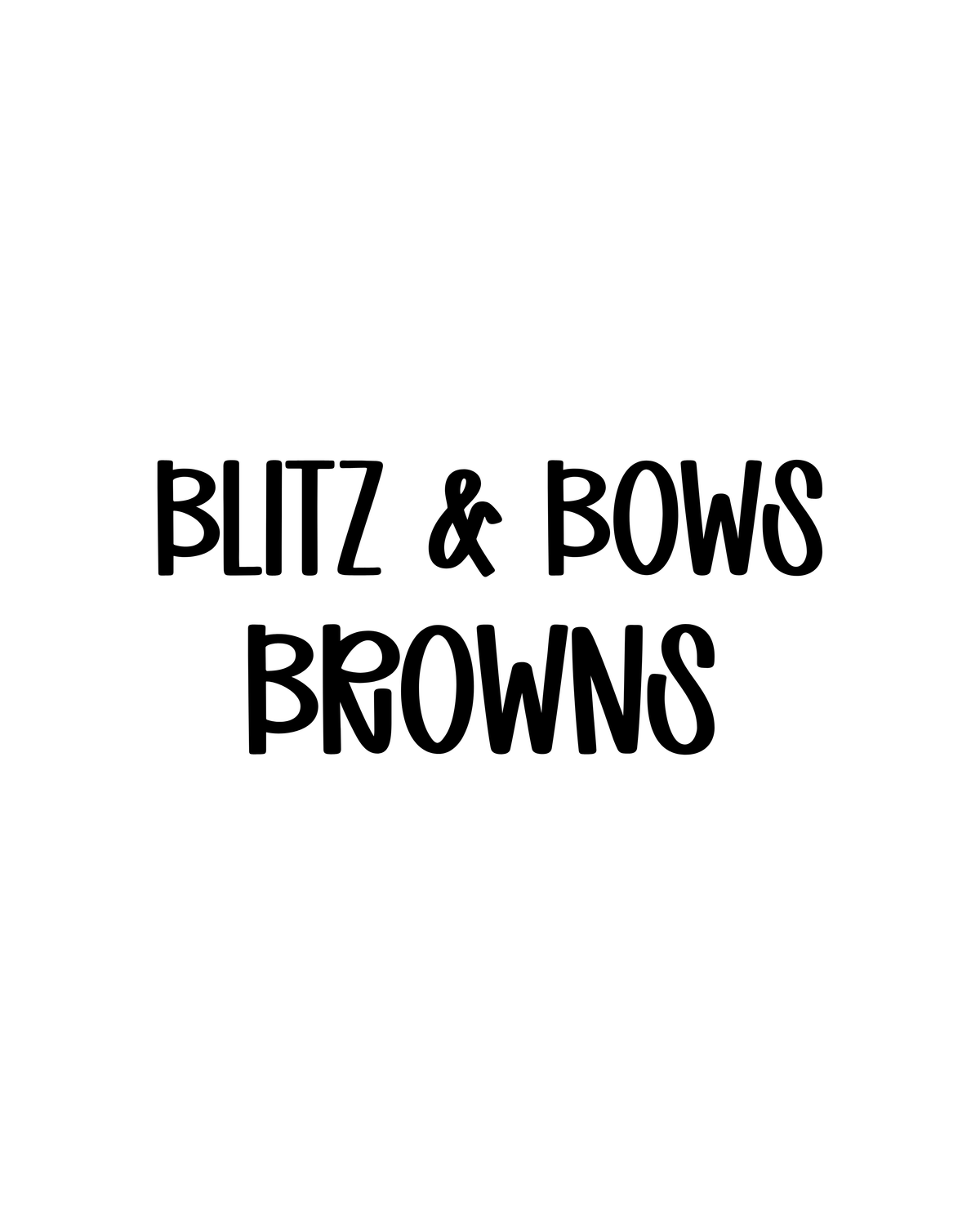 BROWNS | BLITZ & BOWS