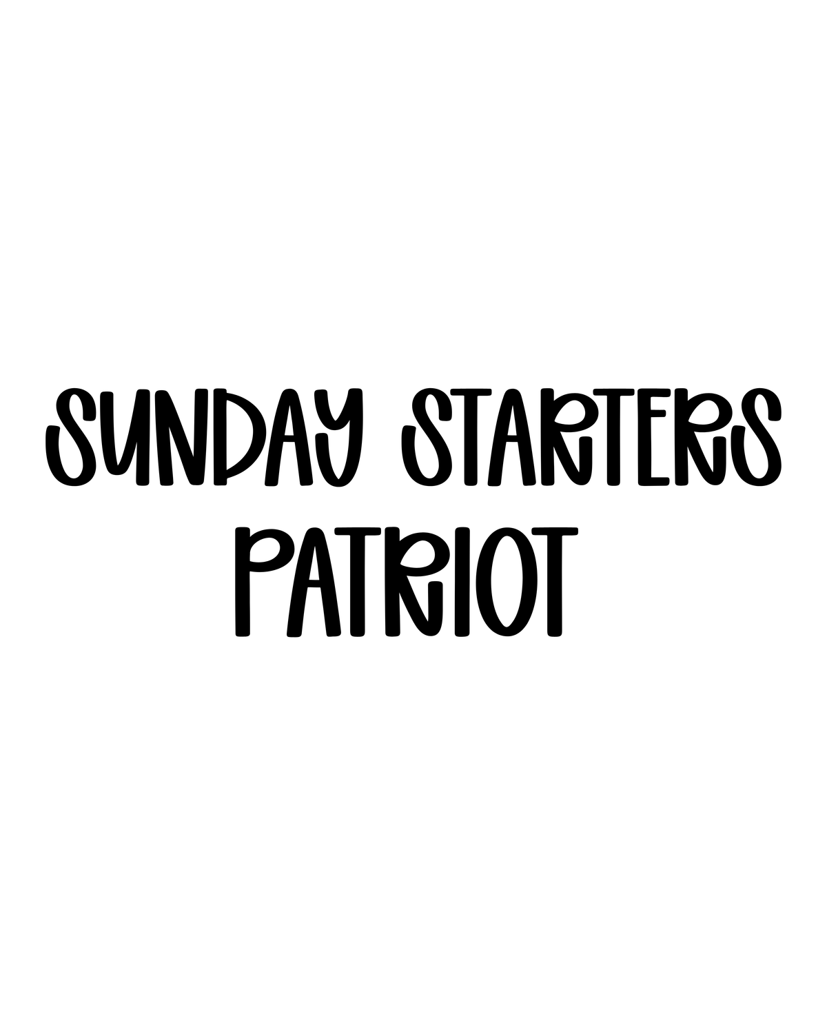 PATRIOT | SUNDAY STARTERS