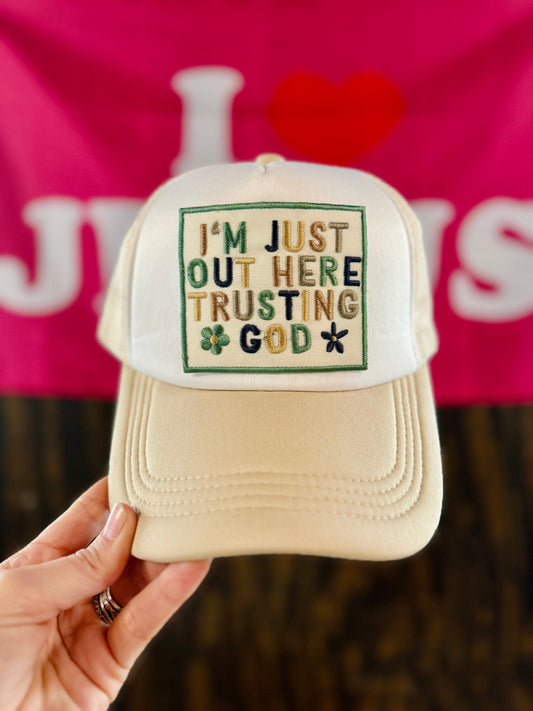 Im Just Out Here Trusting God Patch Foam Trucker Hat
