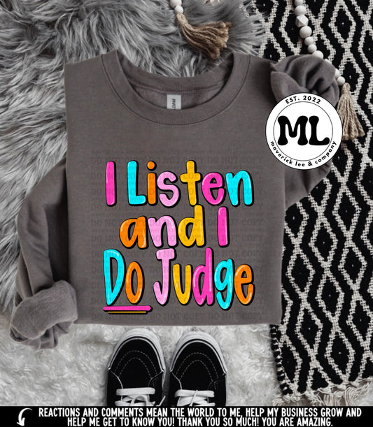 I listen and I do judge