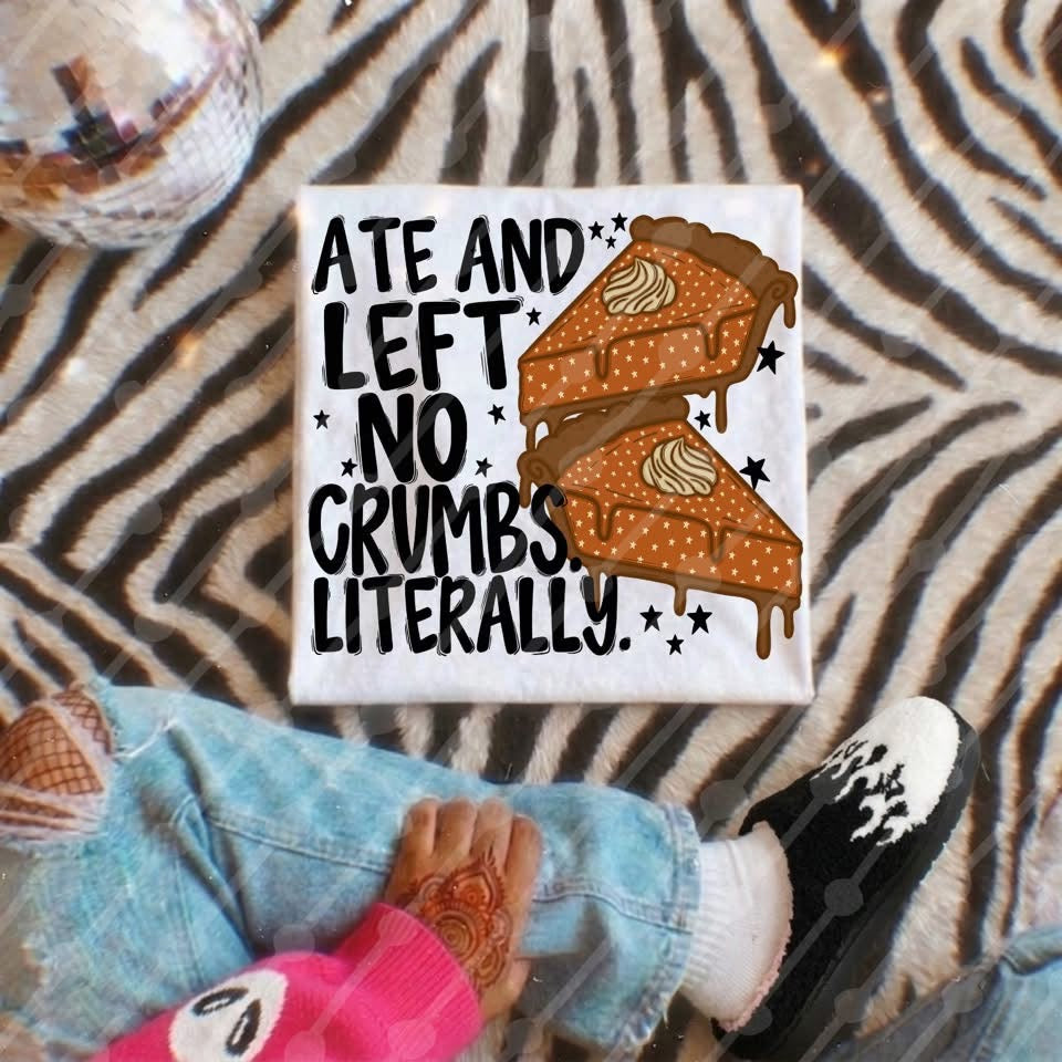 Ate and left no crumbs