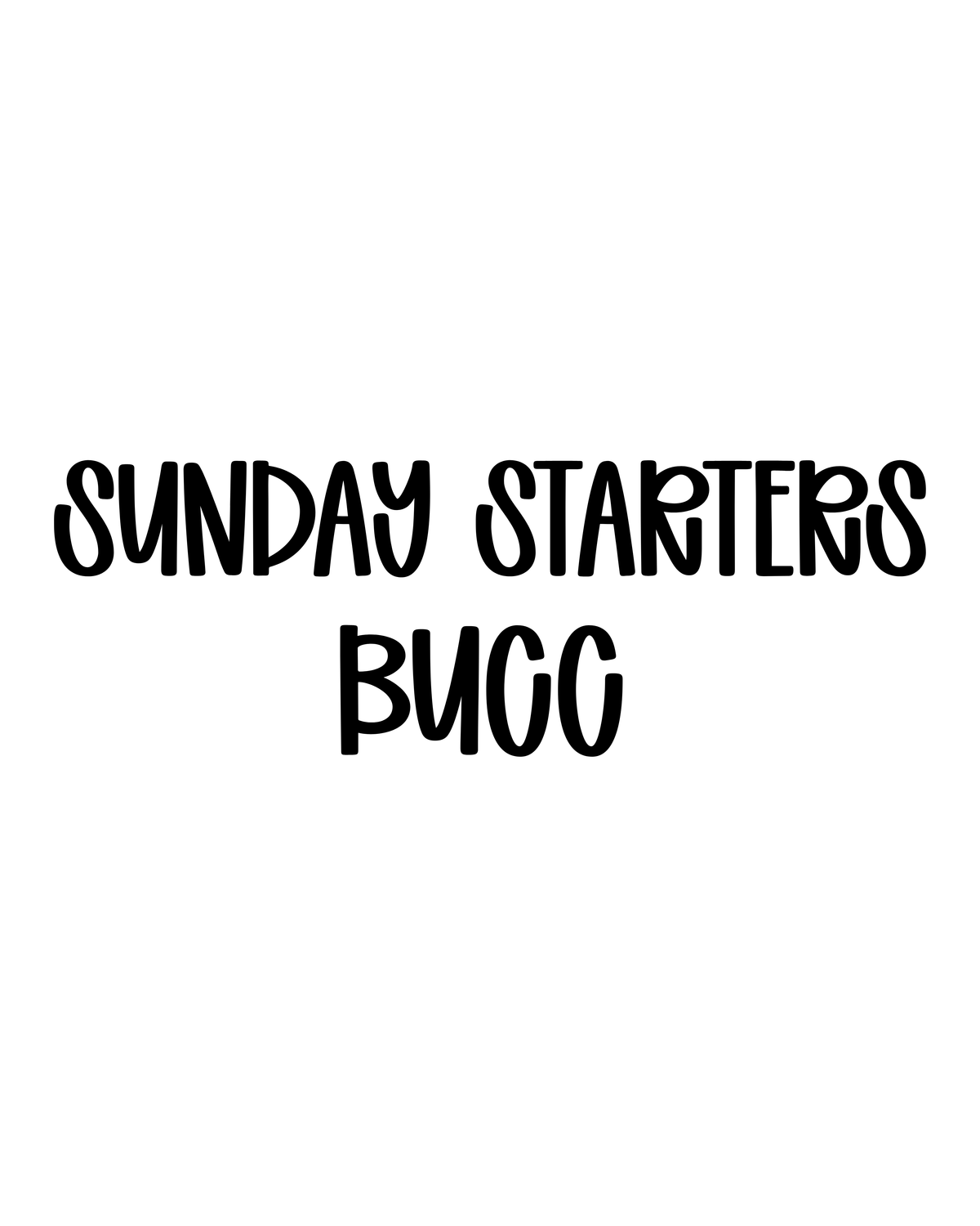 BUCC | SUNDAY STARTERS