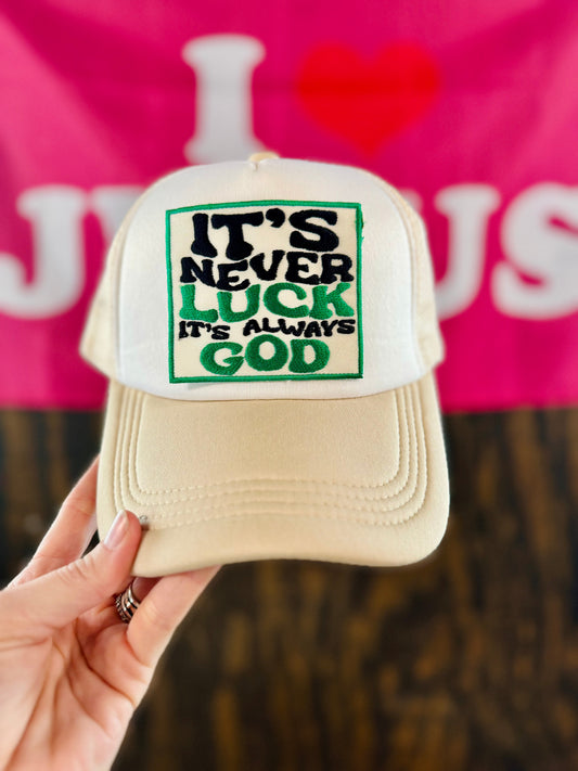 Its Never Luck Its Always God Patch Foam Trucker Hat
