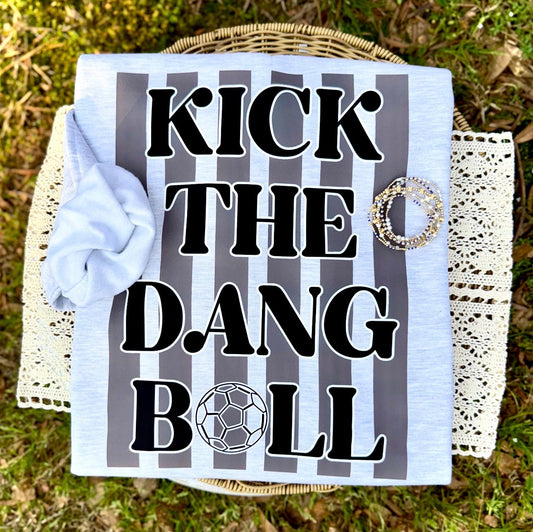 Kick the dang ball ⚽️