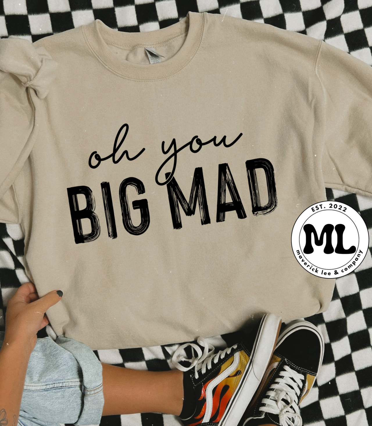 Oh, you big mad