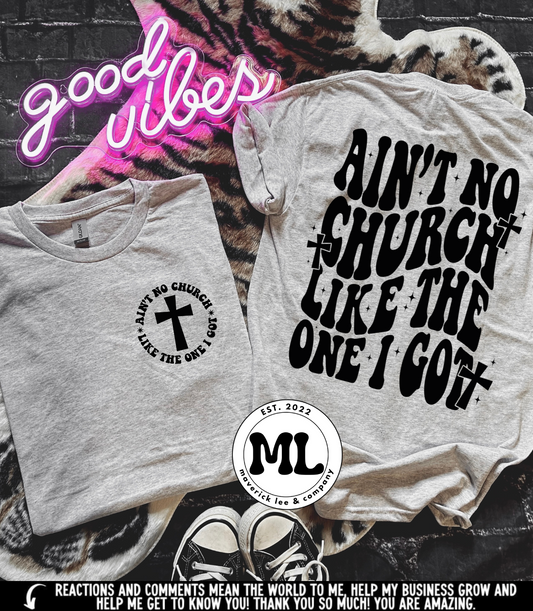 Ain’t no church like the one I got