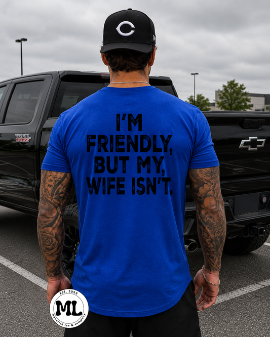 I’m friendly, but my wife isn’t - black