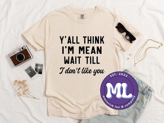 Wait till I don’t like you