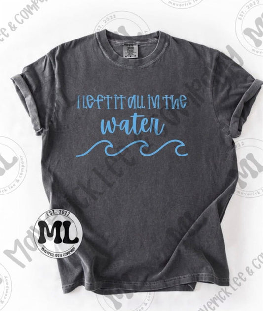 I left it all in the water