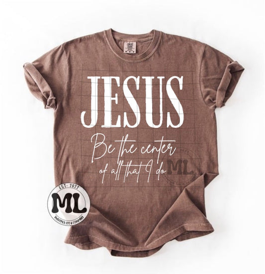 Jesus, be the center of all that I do – white