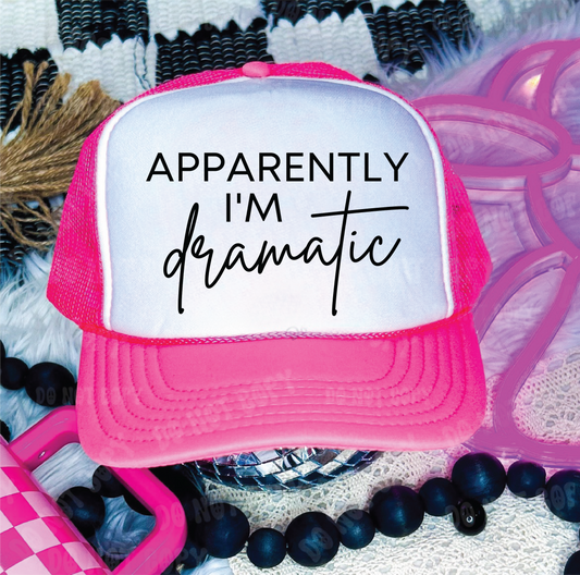 Apparently I am Dramatic DTF Printed Neon Pink & White Trucker Hat