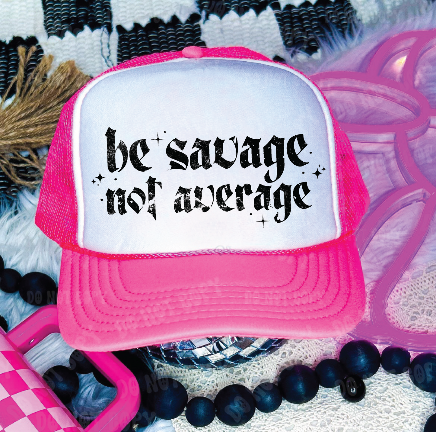 Be Savage Not Average DTF Printed Neon Pink & White Trucker Hat